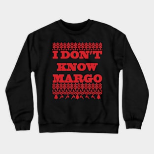 I DONT KNOW MARGO Crewneck Sweatshirt